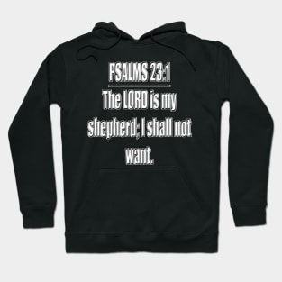 Psalm 23:1 King James Version Bible verse The Lord is my shepherd; I shall not want. (KJV) Hoodie